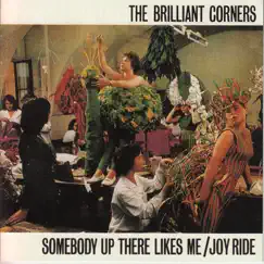 Somebody up There Likes Me / Joy Ride by The Brilliant Corners album reviews, ratings, credits