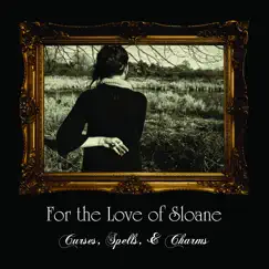 Curses, Spells, & Charms by For the Love of Sloane album reviews, ratings, credits