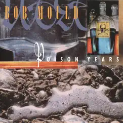 Poison Years by Bob Mould album reviews, ratings, credits