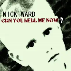 Can You Heal Me Now - Single by Nick Ward album reviews, ratings, credits