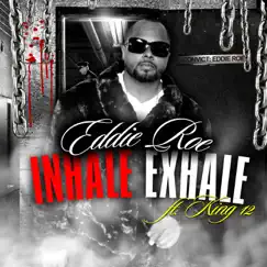 Inhale Exhale (feat. King 12) - Single by Eddie Roe album reviews, ratings, credits