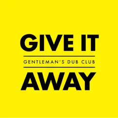 Give It Away - Single by Gentleman's Dub Club album reviews, ratings, credits