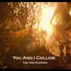 You and I Collide - Single album lyrics, reviews, download