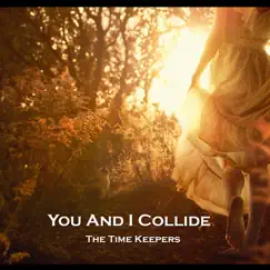 You and I Collide - Single by The Time Keepers album reviews, ratings, credits