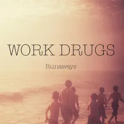 Runaways - Single by Work Drugs album reviews, ratings, credits
