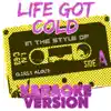 Life Got Cold (In the Style of Girls Aloud) [Karaoke Version] - Single album lyrics, reviews, download