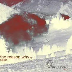 The Reason Why - EP by Nikosh album reviews, ratings, credits