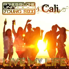 Live My Life (feat. Young Sixx & Cali) - EP by Pressure Unit album reviews, ratings, credits