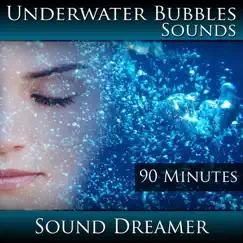 Underwater Bubbles Sounds - 90 Minutes by Sound Dreamer album reviews, ratings, credits