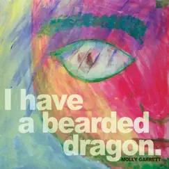 I Have a Bearded Dragon by Molly Garrett album reviews, ratings, credits