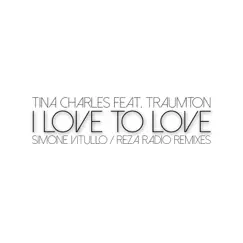 I Love to Love (feat. Traumton) [Reza Radio Remix] Song Lyrics