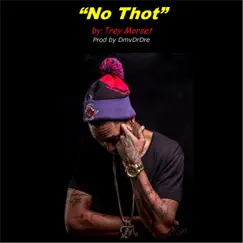 No Thot - Single by Trey Morset album reviews, ratings, credits