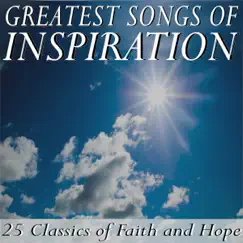 Greatest Songs of Inspiration: 25 Classics of Faith and Hope by Various Artists album reviews, ratings, credits