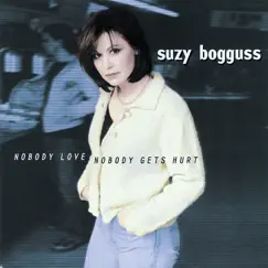 Nobody Love, Nobody Gets Hurt by Suzy Bogguss album reviews, ratings, credits