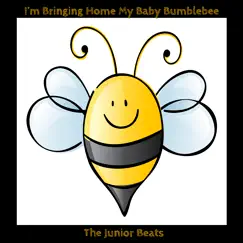 I'm Bringing Home My Baby Bumblebee - Single by The Junior Beats album reviews, ratings, credits