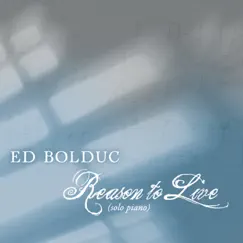 Reason to Live (Solo Piano) by Ed Bolduc album reviews, ratings, credits