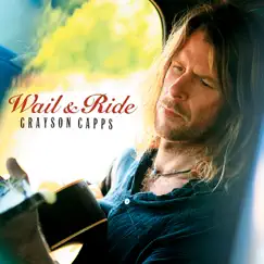 Wail & Ride by Grayson Capps album reviews, ratings, credits