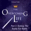 The Overcoming Life, Pt. 1: Setting the Scene for Battle album lyrics, reviews, download