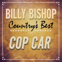 Cop Car - Single by Billy Bishop album reviews, ratings, credits