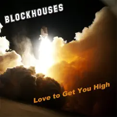 Love to Get You High - Single by Blockhouses album reviews, ratings, credits