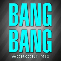 Bang Bang (Extended Workout Mix) Song Lyrics