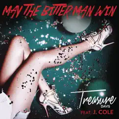 May the Bitter Man Win (feat. J. Cole) - Single by Treasure Davis album reviews, ratings, credits