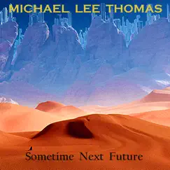 Sometime Next Future by Michael Lee Thomas album reviews, ratings, credits