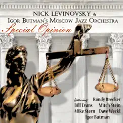 Special Opinion (feat. Randy Brecker, Bill Evans, Mitch Stein, Mike Stern, Dave Weckl, Igor Butman) by Nick Levinovsky & Igor Butman's Moscow Jazz Orchestra album reviews, ratings, credits