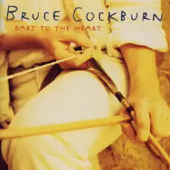 Dart To the Heart by Bruce Cockburn album reviews, ratings, credits