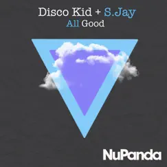 All Good - Single by Disco Kid & S Jay album reviews, ratings, credits