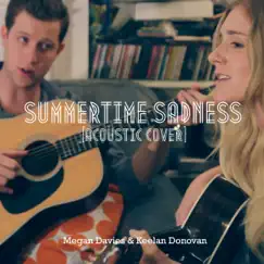 Summertime Sadness (Acoustic Cover) [feat. Keelan Donovan] - Single by Megan Davies album reviews, ratings, credits