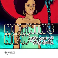 Nothing New (feat. Selina Campbell) [Phil Asher Remix Instrumental] Song Lyrics