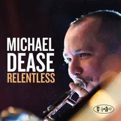 Relentless by Michael Dease album reviews, ratings, credits