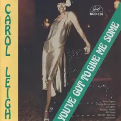 You've Got to Give Me Some by Carol Leigh album reviews, ratings, credits