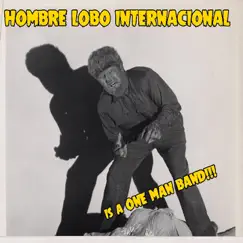 Is a One Man Band!! - EP by Hombre Lobo Internacional album reviews, ratings, credits