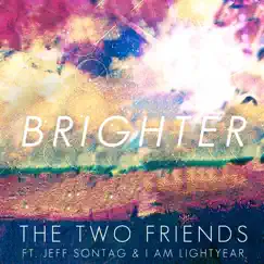 Brighter (feat. Jeff Sontag & I Am Lightyear) [Radio Edit] Song Lyrics