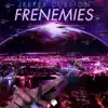Frenemies - Single album lyrics, reviews, download