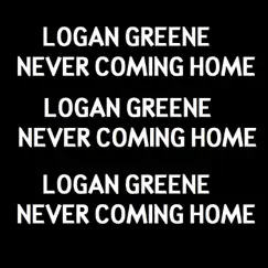 Never Coming Home - EP by Logan Greene album reviews, ratings, credits