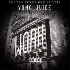 Work - Single by Yung Juice album reviews, ratings, credits