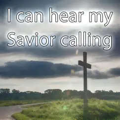 I can hear my Savior calling - Hymn Piano Instrumental Song Lyrics