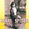 Henri Spider 1970-1980 album lyrics, reviews, download