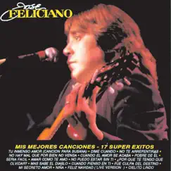 Mis Mejores Canciones - 17 Súper Éxitos by José Feliciano album reviews, ratings, credits