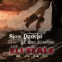 Slow Dancin' At the Rodeo by The Eli Seals Band album reviews, ratings, credits
