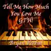 Tell Me How Much You Love Me GTH - Single album lyrics, reviews, download