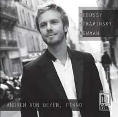 Debussy, Stravinsky & Newman: Piano Works by Andrew von Oeyen album reviews, ratings, credits