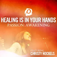 Healing Is In Your Hands (Radio Version) - Single by Christy Nockels album reviews, ratings, credits