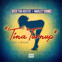 Tina Turnup - Single by Keed Tha Heater & Marley Young album reviews, ratings, credits