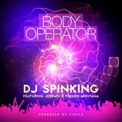 Body Operator (feat. French Montana & Jeremih) - Single by DJ SPINKING album reviews, ratings, credits