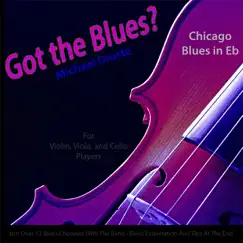 Got the Blues? (Chicago Blues in the Key of Eb) [for Violin, Viola, Cello, And String Players] - Single by Michael Droste album reviews, ratings, credits