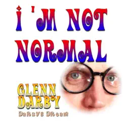 I'm Not Normal - Single by Glenn Darby & Darbys Dream album reviews, ratings, credits